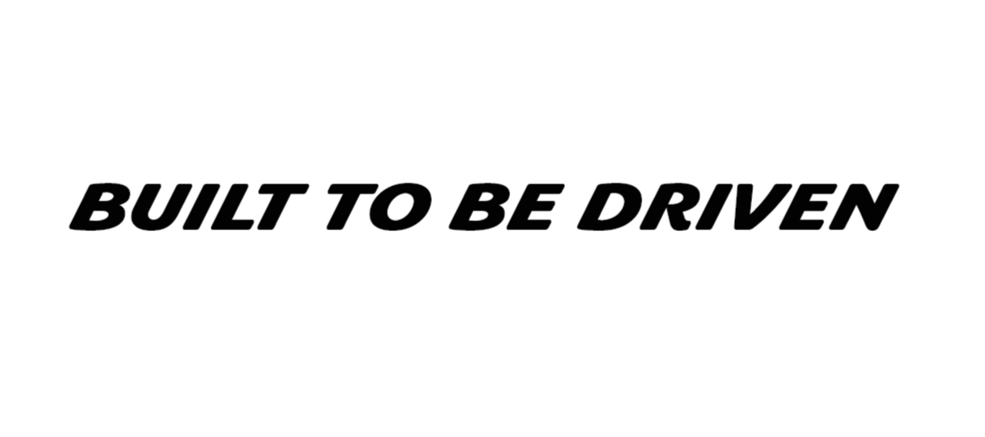 Built To Be Driven